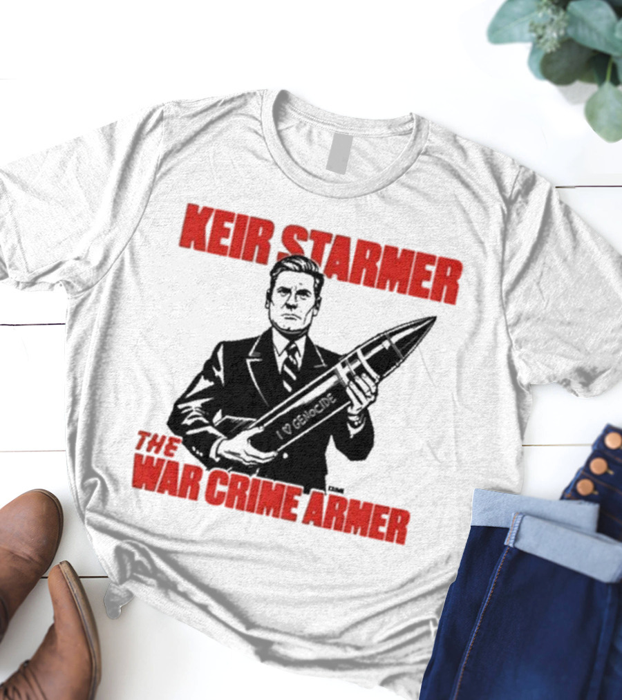 Keir Starmer The War Crime Armer I Love Genocide T-Shirt