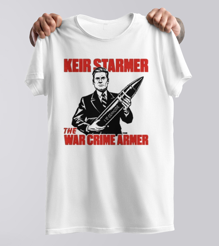 Keir Starmer The War Crime Armer I Love Genocide T-Shirt