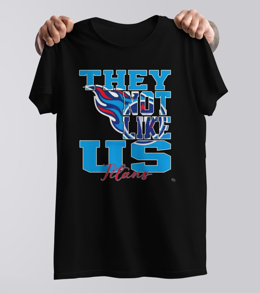 They Not Like Us Titans NFL Football ২০২৫ T-Shirt