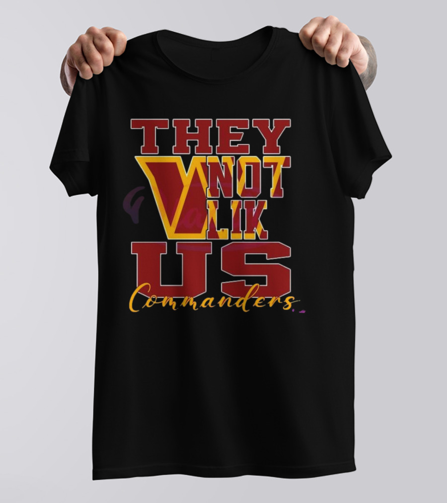 They Not Like Us Washington Commanders T-Shirt