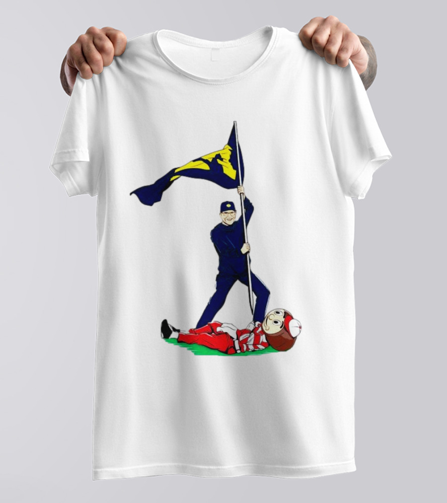 Jim Harbaugh Michigan Wolverines Plant The Flag Over Ohio Buckeyes Rivalry Victory T-Shirt