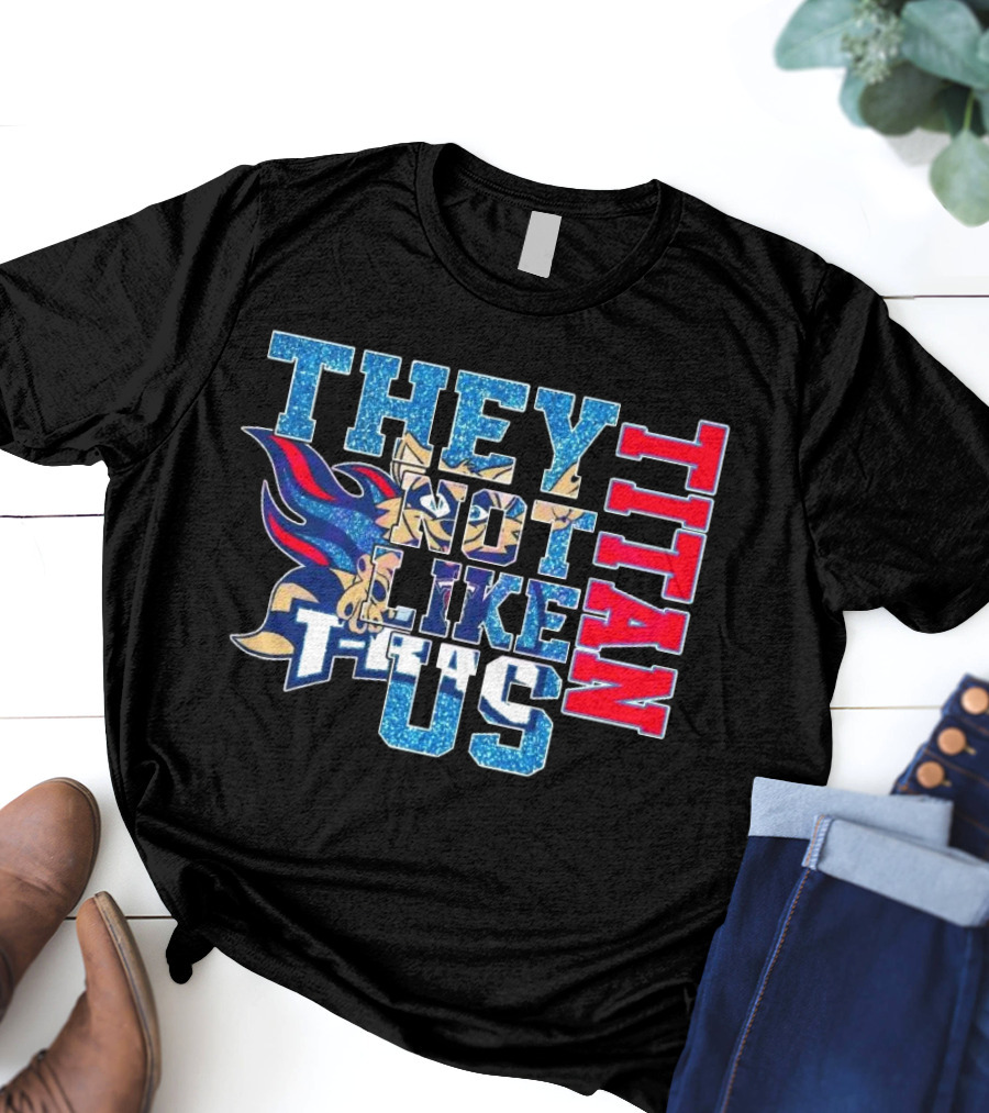 Glitter Tennessee Titans They Not Like Us Titan 2025 T-Shirt