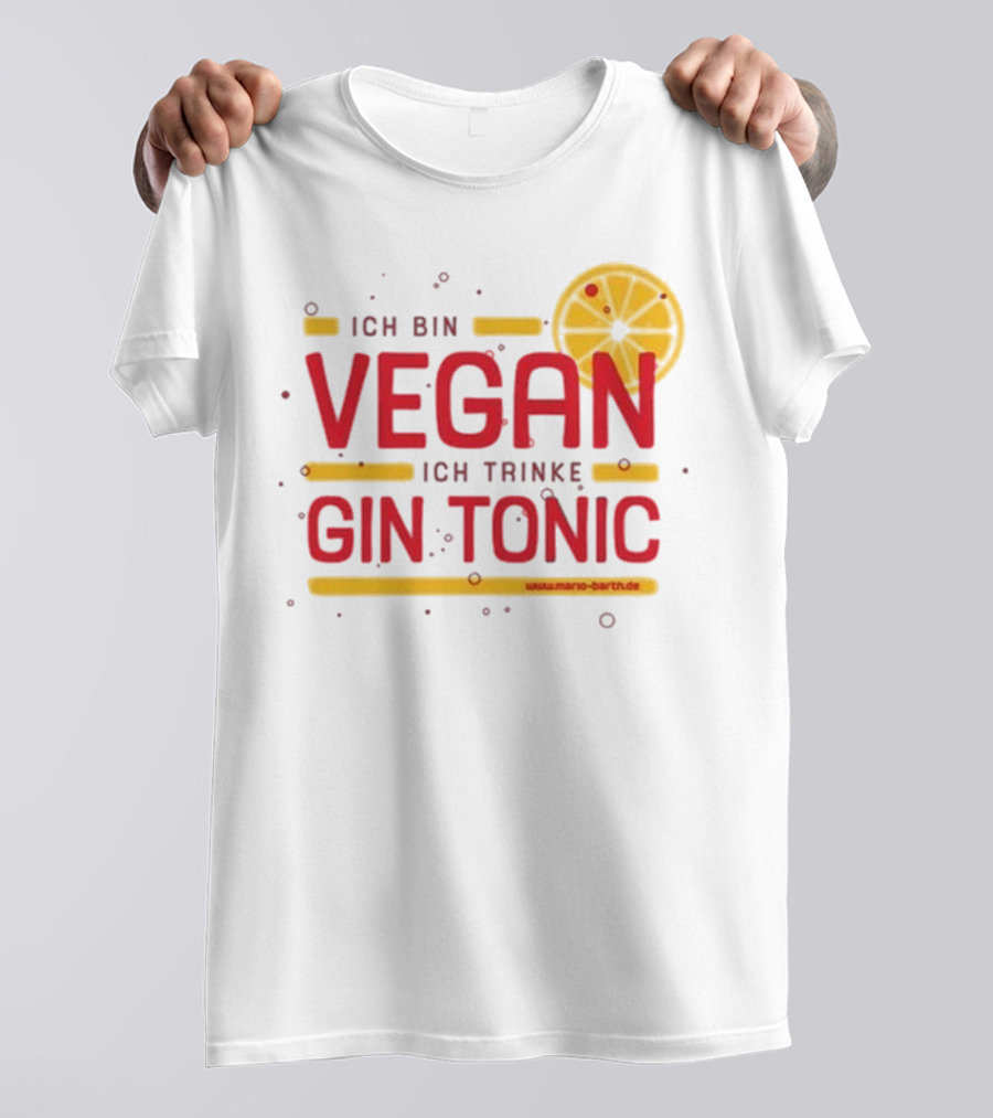 Mario Barth Ich Bin Vegan Ich Trinke Gin Tonic Vegan Gin Tonic T-Shirt