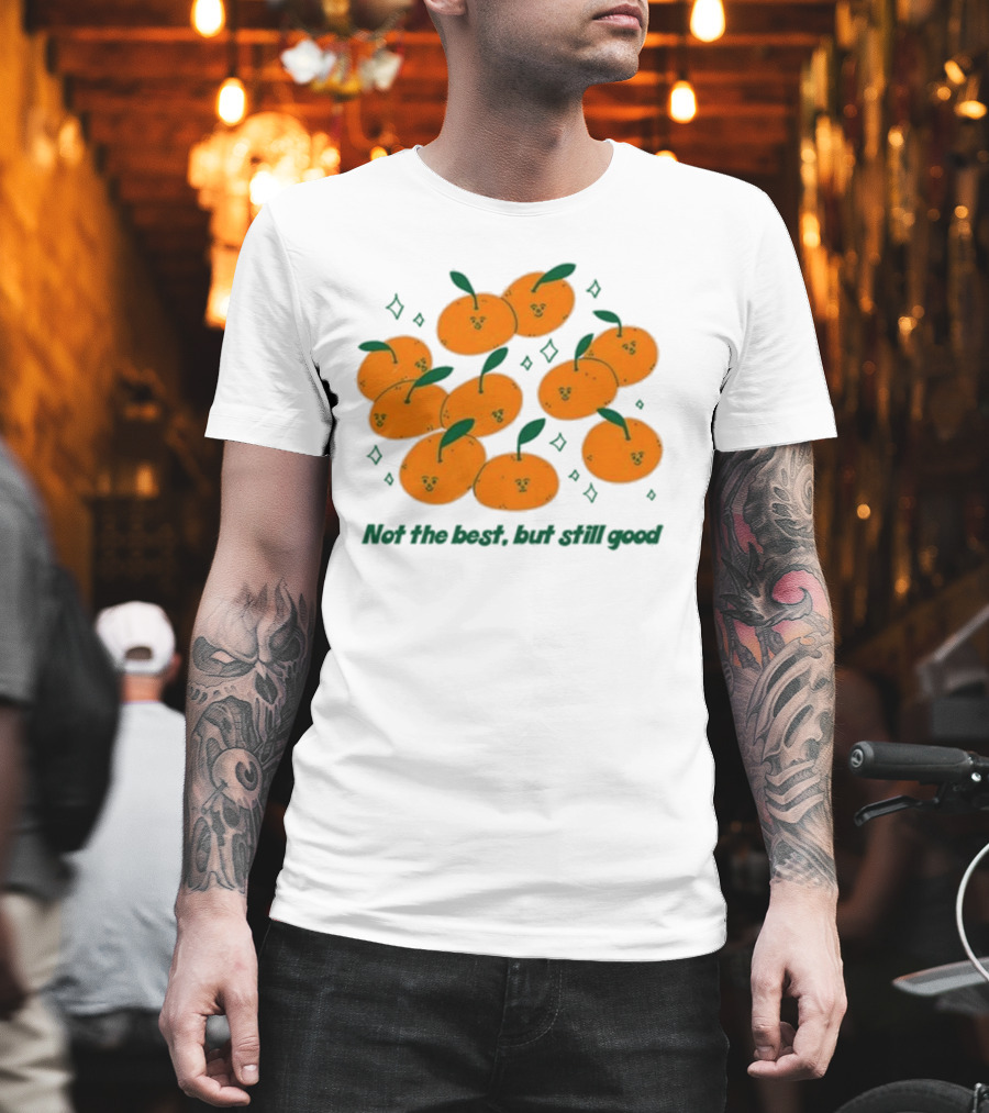 Not The Best But Still Good Oranges With Cute Faces And Green Leaves T-Shirt