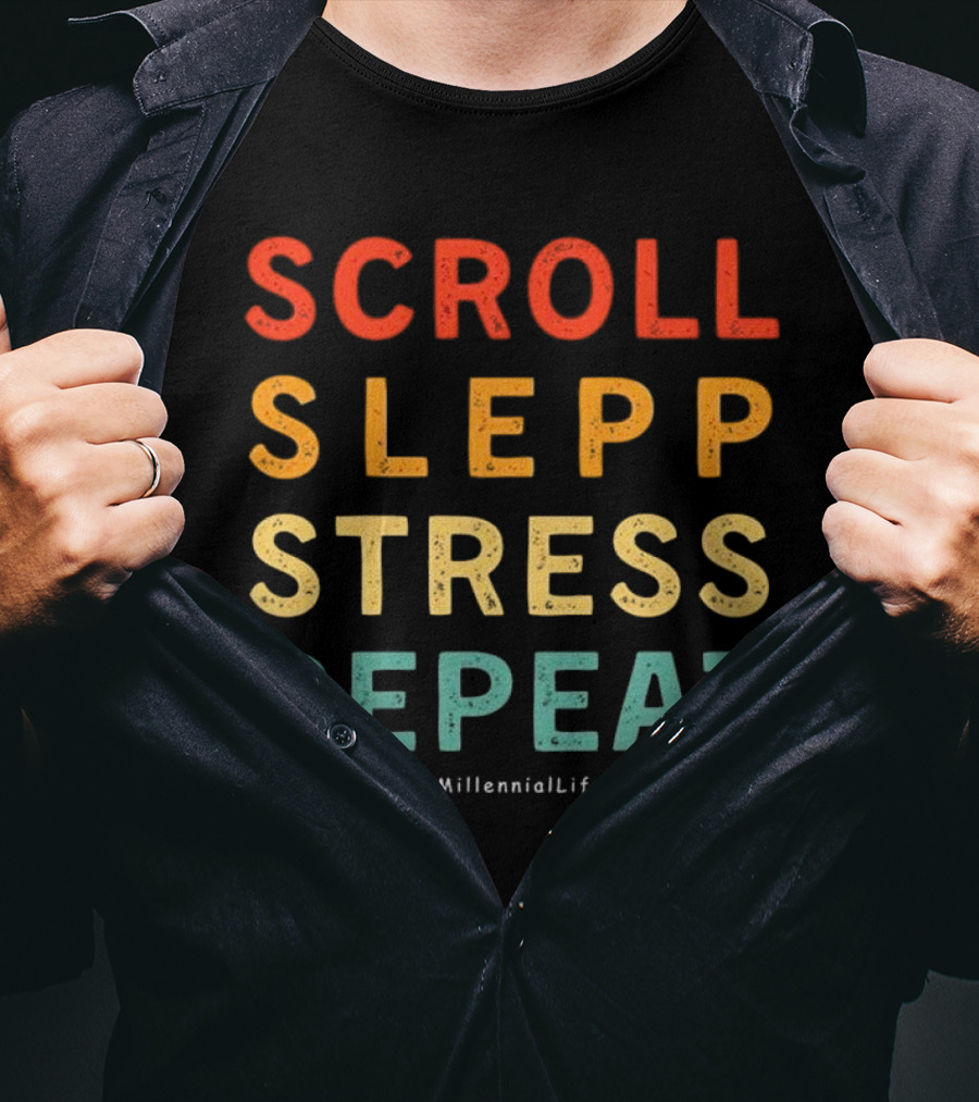 Scroll Slepp Stress Repeat Millennial Life T-Shirt