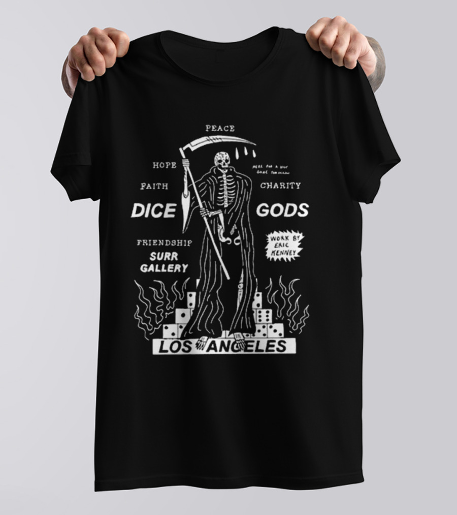 Los Angeles Peace Hope Faith Charity Dice Gods Friendship Surr Gallery Here For A Visit Gone Tomorrow Work By Eric Kenney T-Shirt