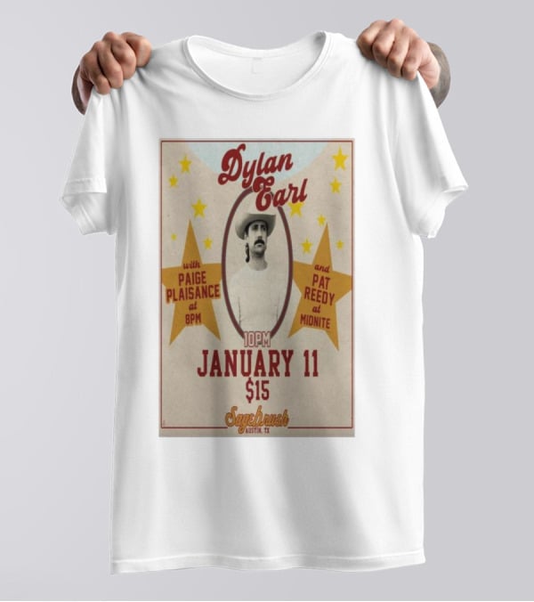 Dylan Earl January 11 2025 Sagebrush Austin TX With Paige Plaisance Pat Reedy T-Shirt