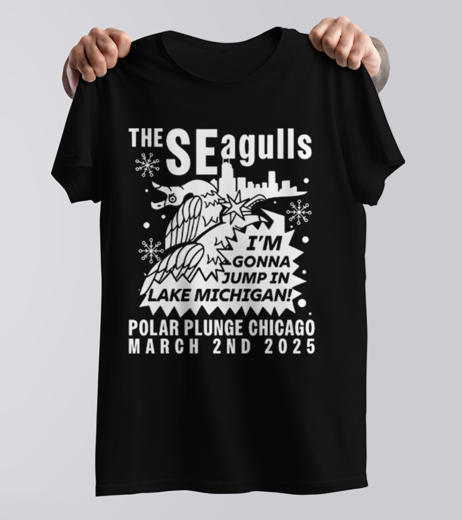 The Seagulls Polar Plunge Chicago March 2Nd 2025 I'm Gonna Jump In Lake Michigan T-Shirt