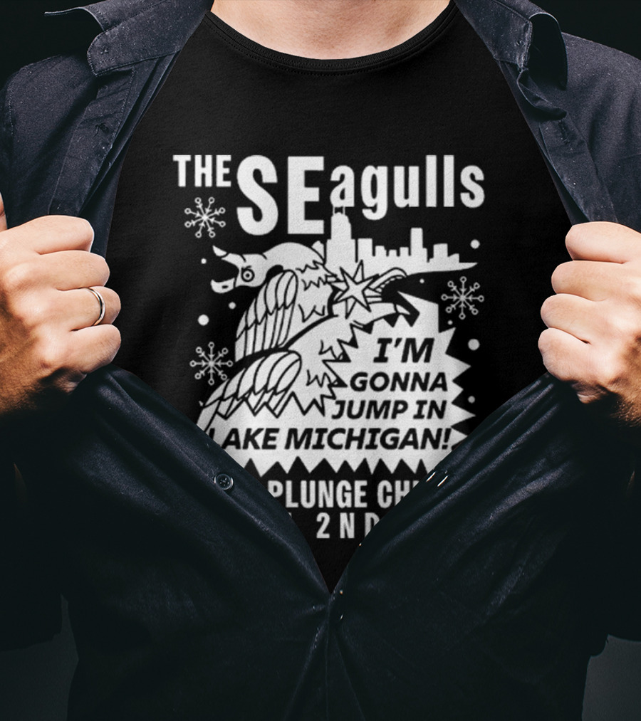 The Seagulls Polar Plunge Chicago March 2Nd 2025 I'm Gonna Jump In Lake Michigan T-Shirt