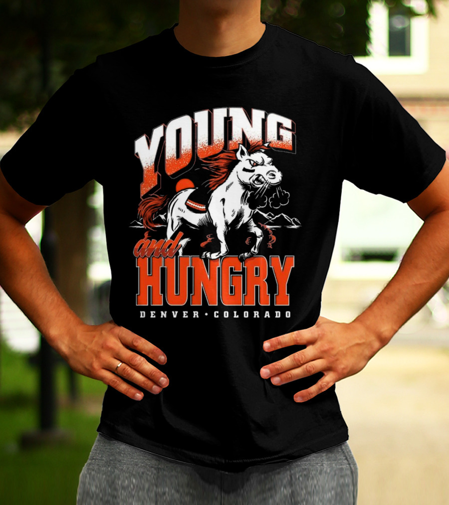 Young And Hungry Denver Colorado Broncos T-Shirt