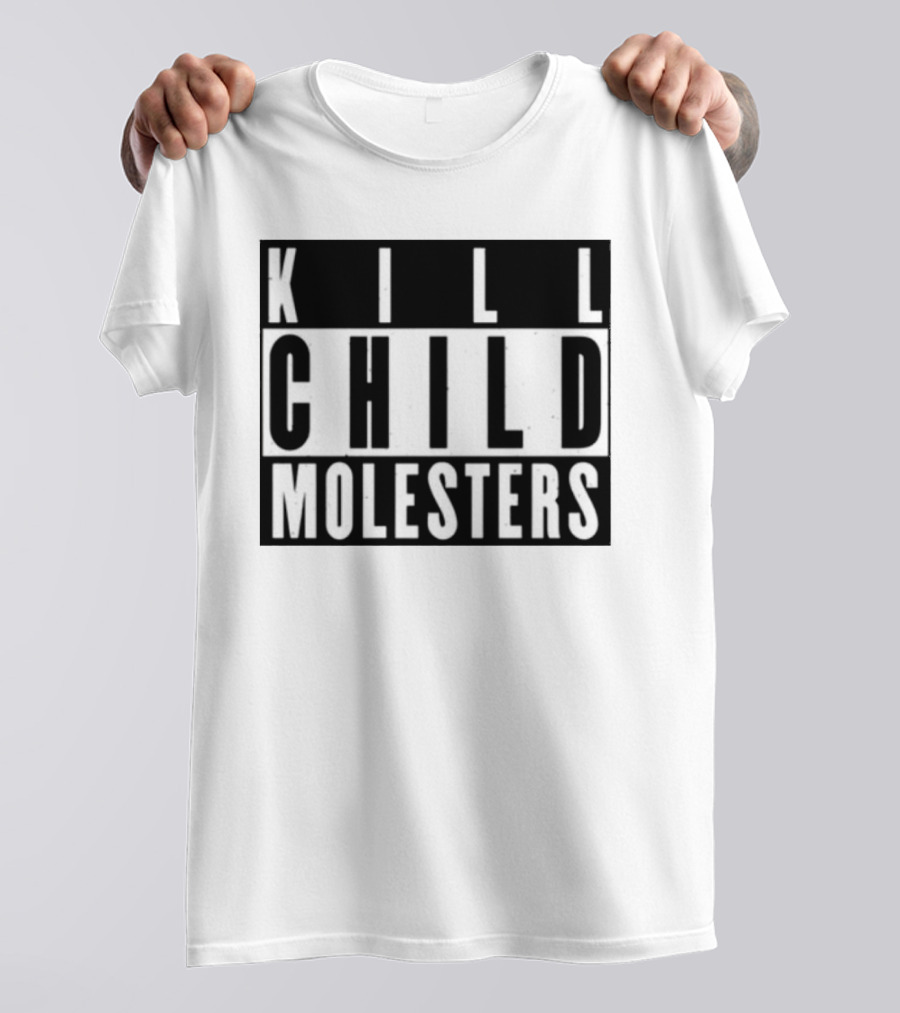 Kill Child Molesters T-Shirt