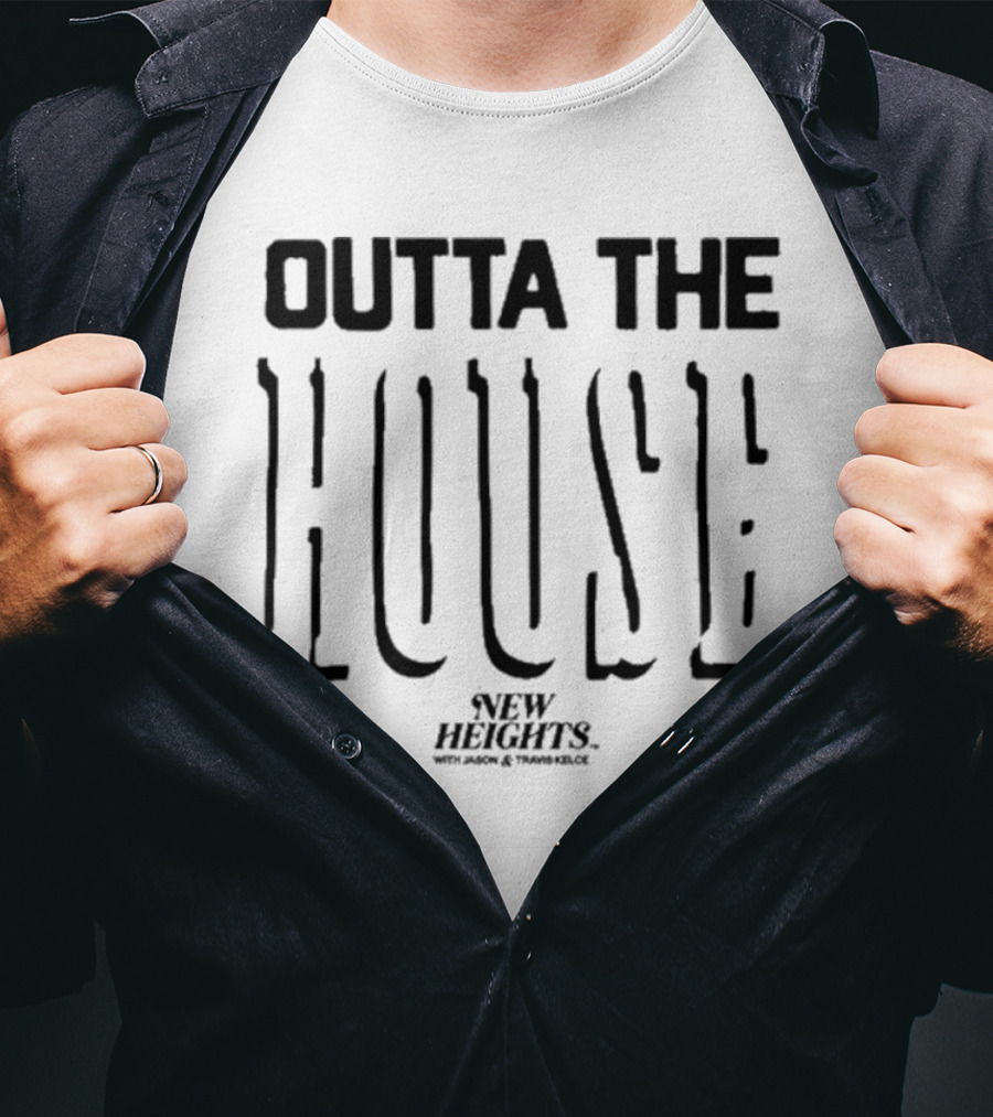Outta The House New Heights With Jason And Travis Kelce T-Shirt