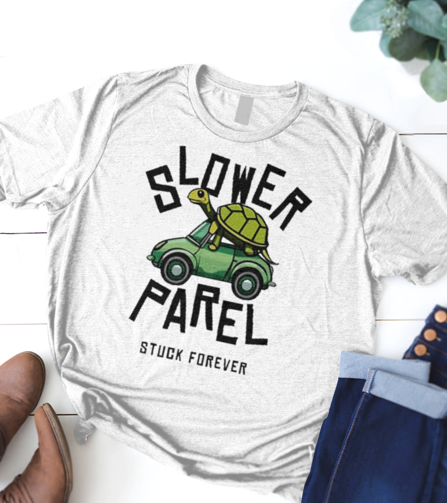 Slower Parel Turtle Car Stuck Forever T-Shirt