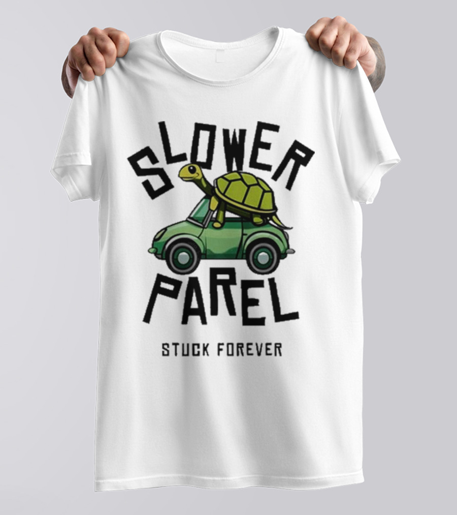 Slower Parel Turtle Car Stuck Forever T-Shirt