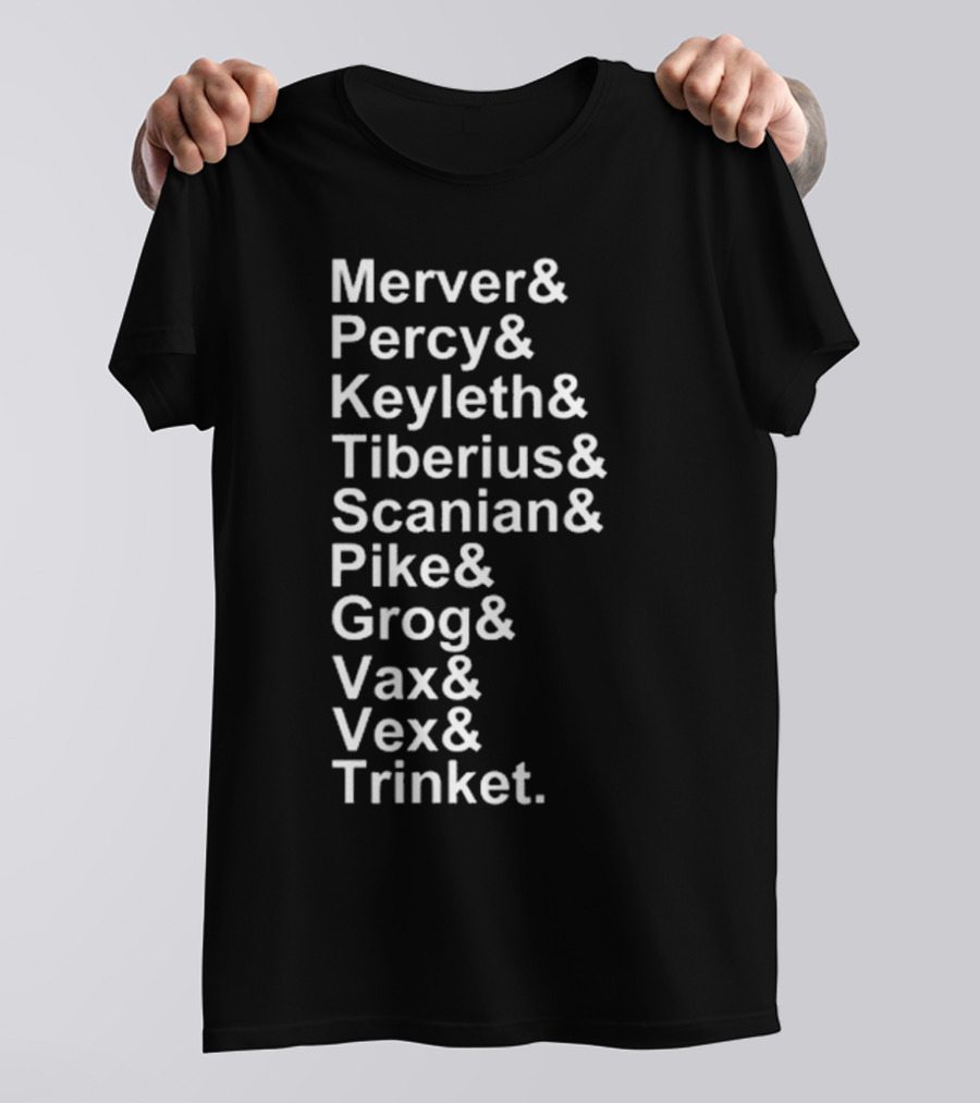 Critical Role Characters Mercer Percy Keyleth Tiberius Scanian Pike Grog Vax Vex Trinket T-Shirt