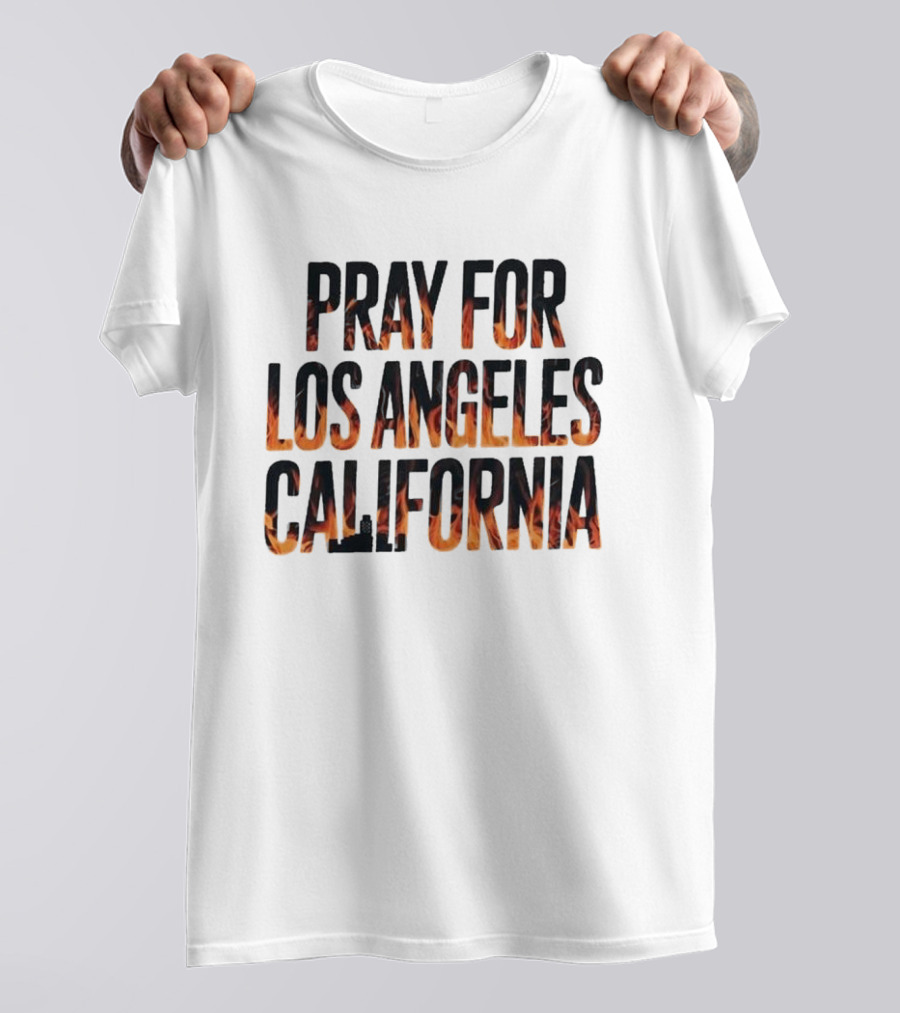 Pray For Los Angeles California Support LA Firefighter T-Shirt