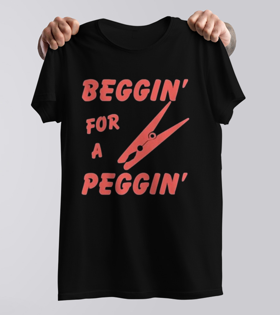Violetewhittingham Beggin For A Peggin Clothespin Humor T-Shirt