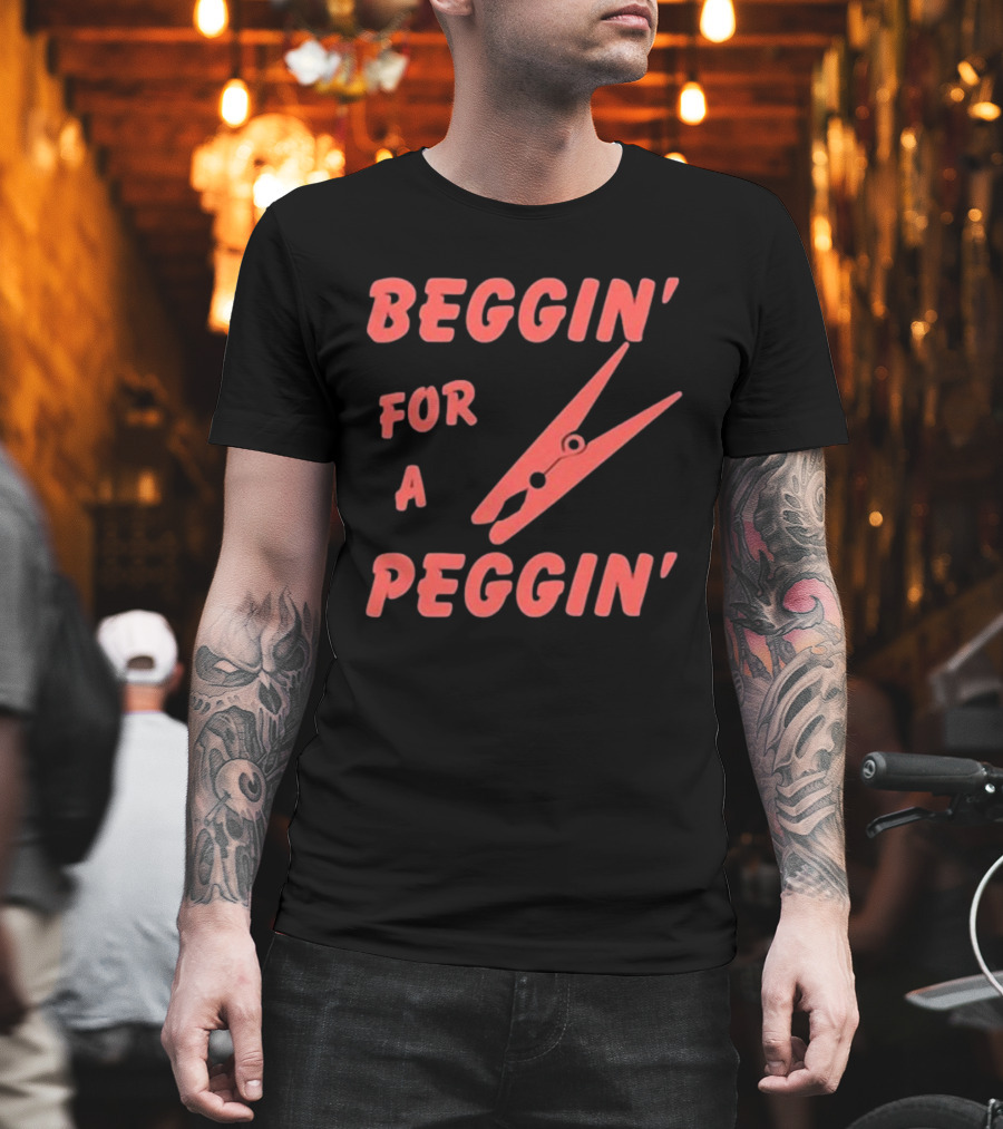 Violetewhittingham Beggin For A Peggin Clothespin Humor T-Shirt