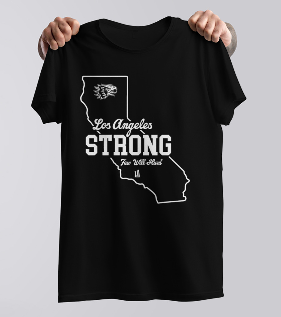 Los Angeles Strong Few Will Hunt California Map Eagle Head T-Shirt