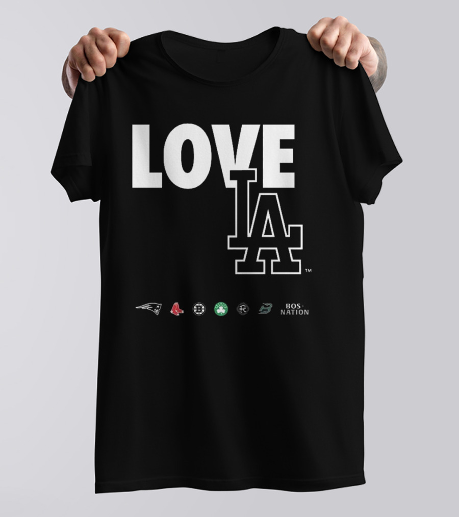 LOVE LA Patriots Red Sox Bruins Celtics Revolution BOS NATION 2025 T-Shirt