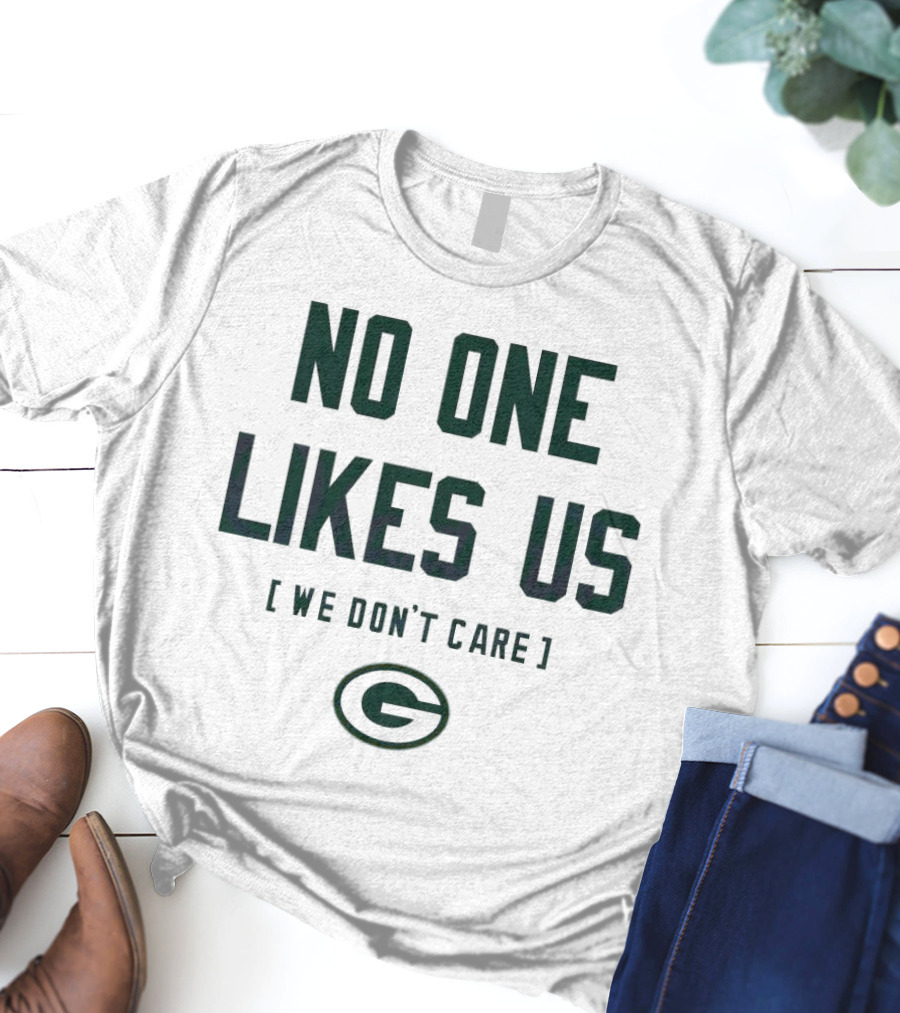 No One Likes Us We Don’t Care Green Bay Packers T-Shirt