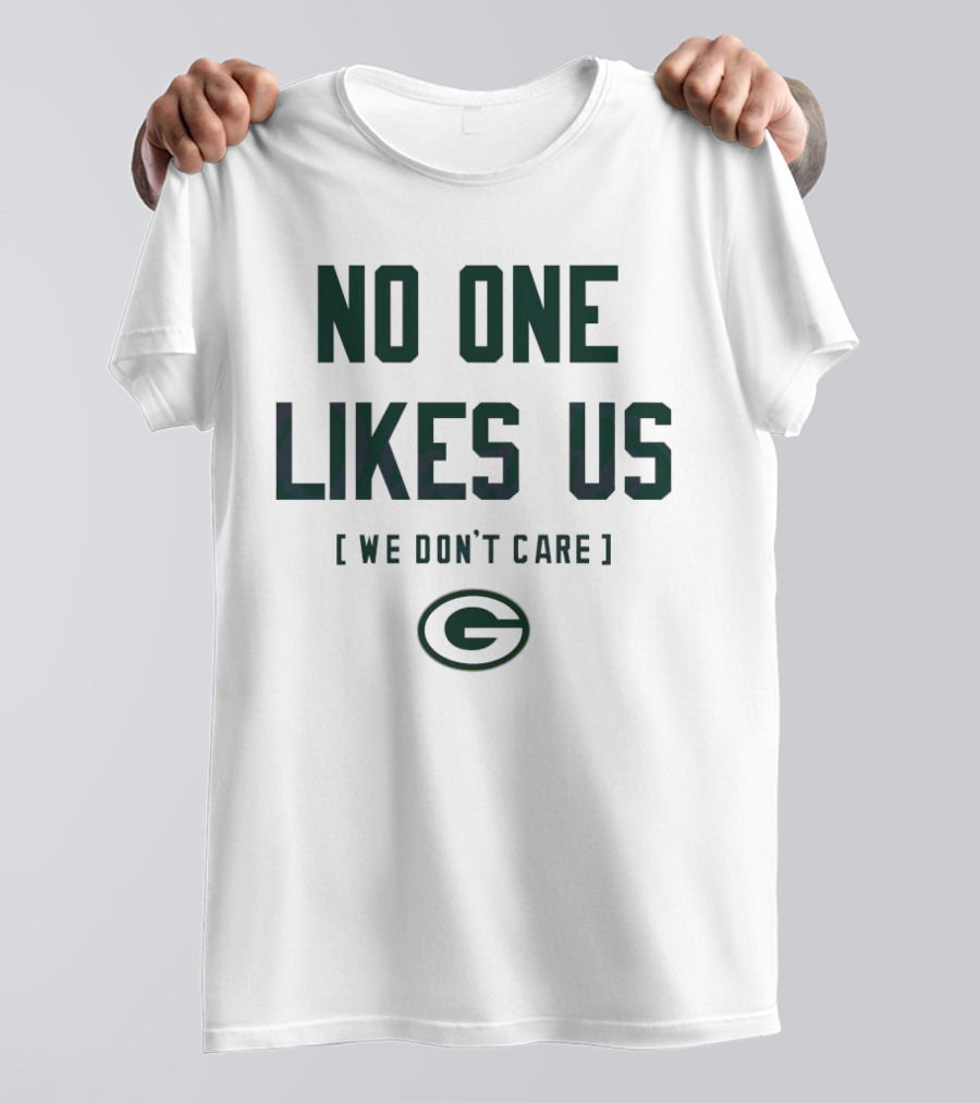 No One Likes Us We Don’t Care Green Bay Packers T-Shirt