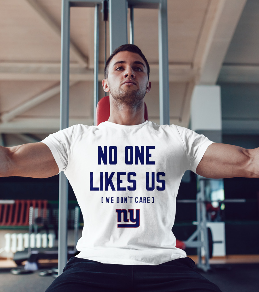 No One Likes Us We Don’t Care NY Giants T-Shirt