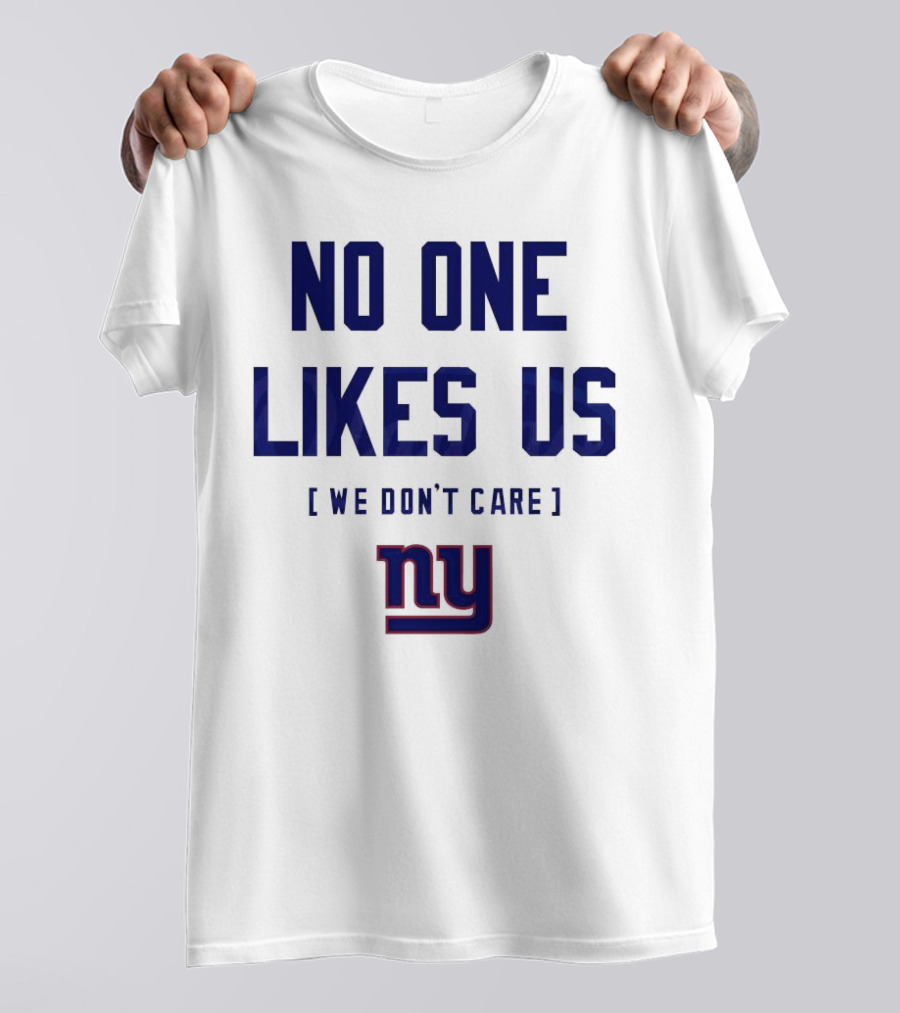 No One Likes Us We Don’t Care NY Giants T-Shirt