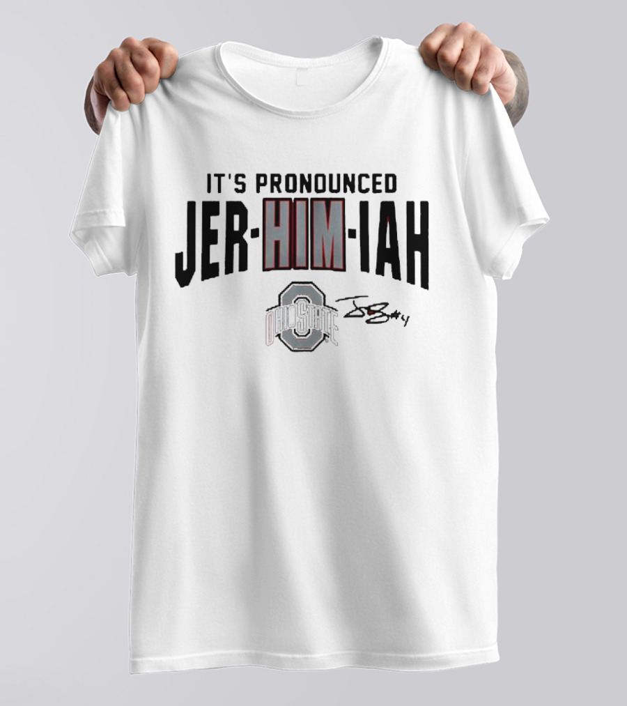 Ohio State Football It's Pronounced Jer-HIM-iah With Ohio State Logo And Signature T-Shirt
