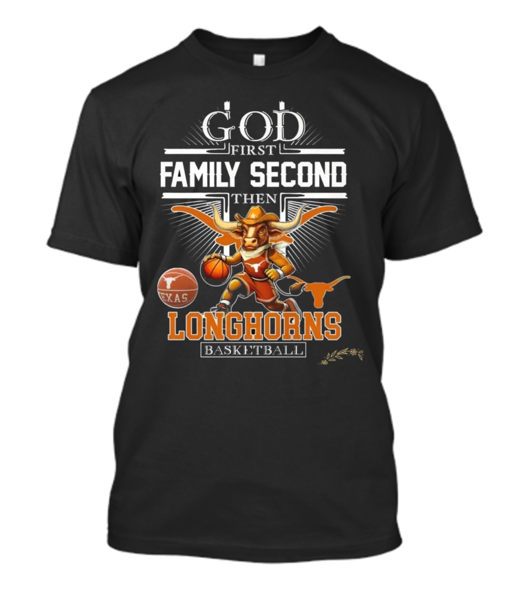 God First Family Second Then Texas Longhorns Basketball Mascot T-Shirt