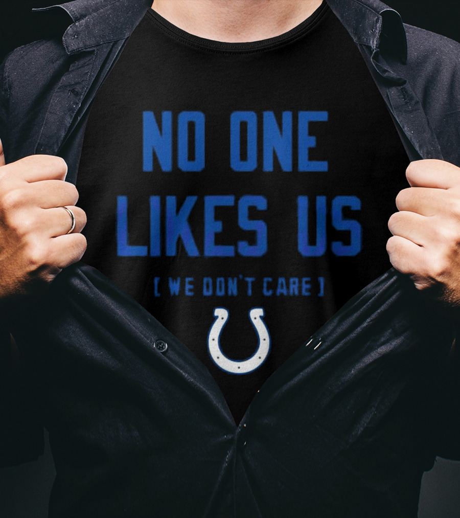 Indianapolis Colts No One Likes Us We Don’t Care Blue Horseshoe T-Shirt