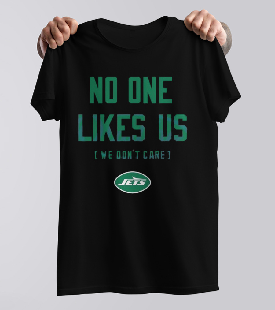 New York Jets No One Likes Us [We Don't Care] T-Shirt