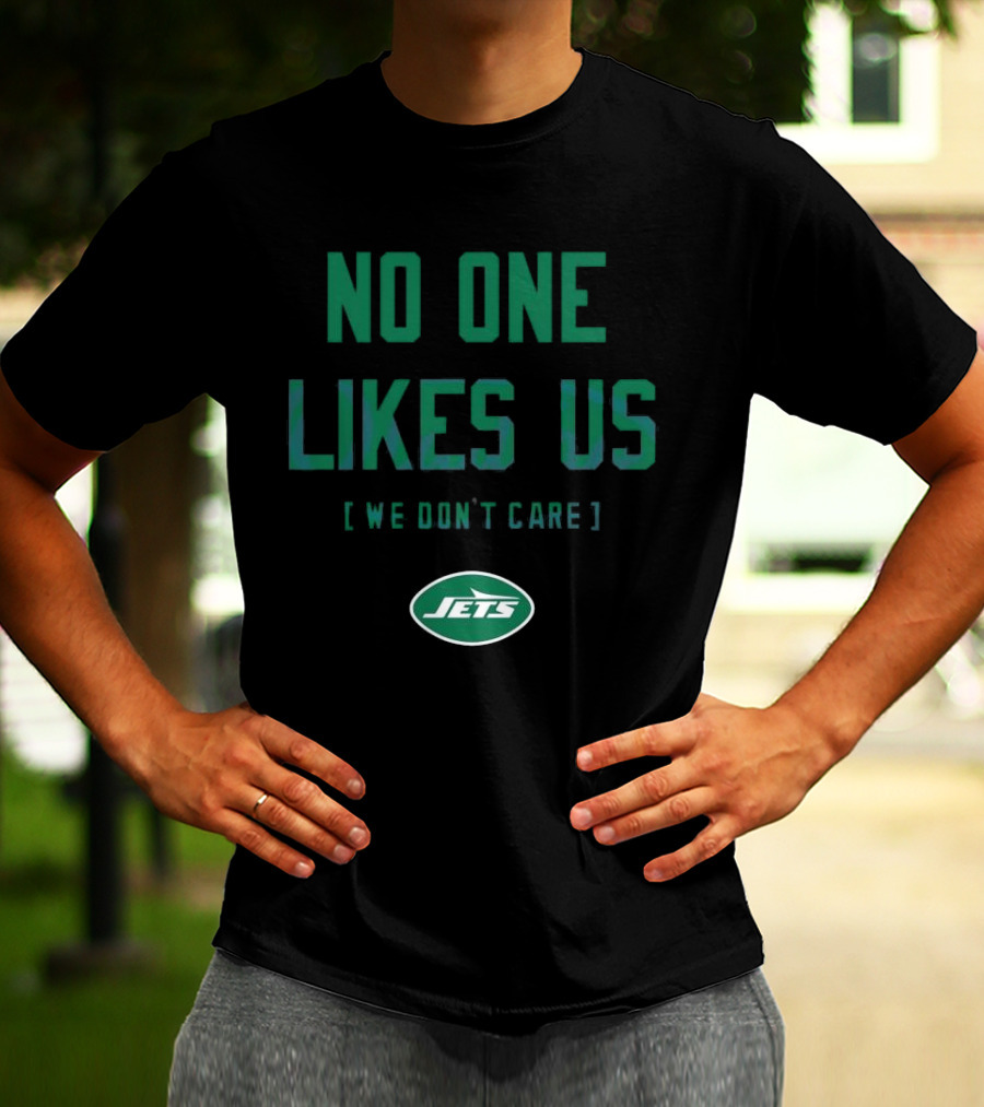 New York Jets No One Likes Us [We Don't Care] T-Shirt
