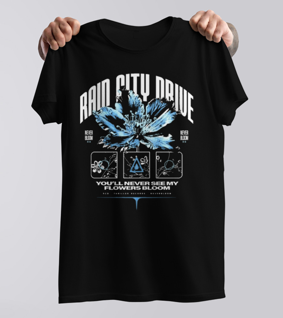 Rain City Drive Never Bloom You'll Never See My Flowers Bloom T-Shirt
