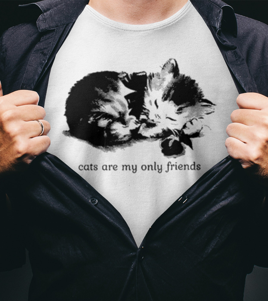 Cats Are My Only Friends Cute Kitten Companions T-Shirt