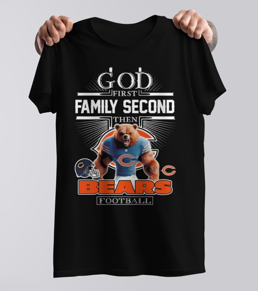 God First Family Second Then Bears Football Fans Chicago Mascot 2025 T-Shirt