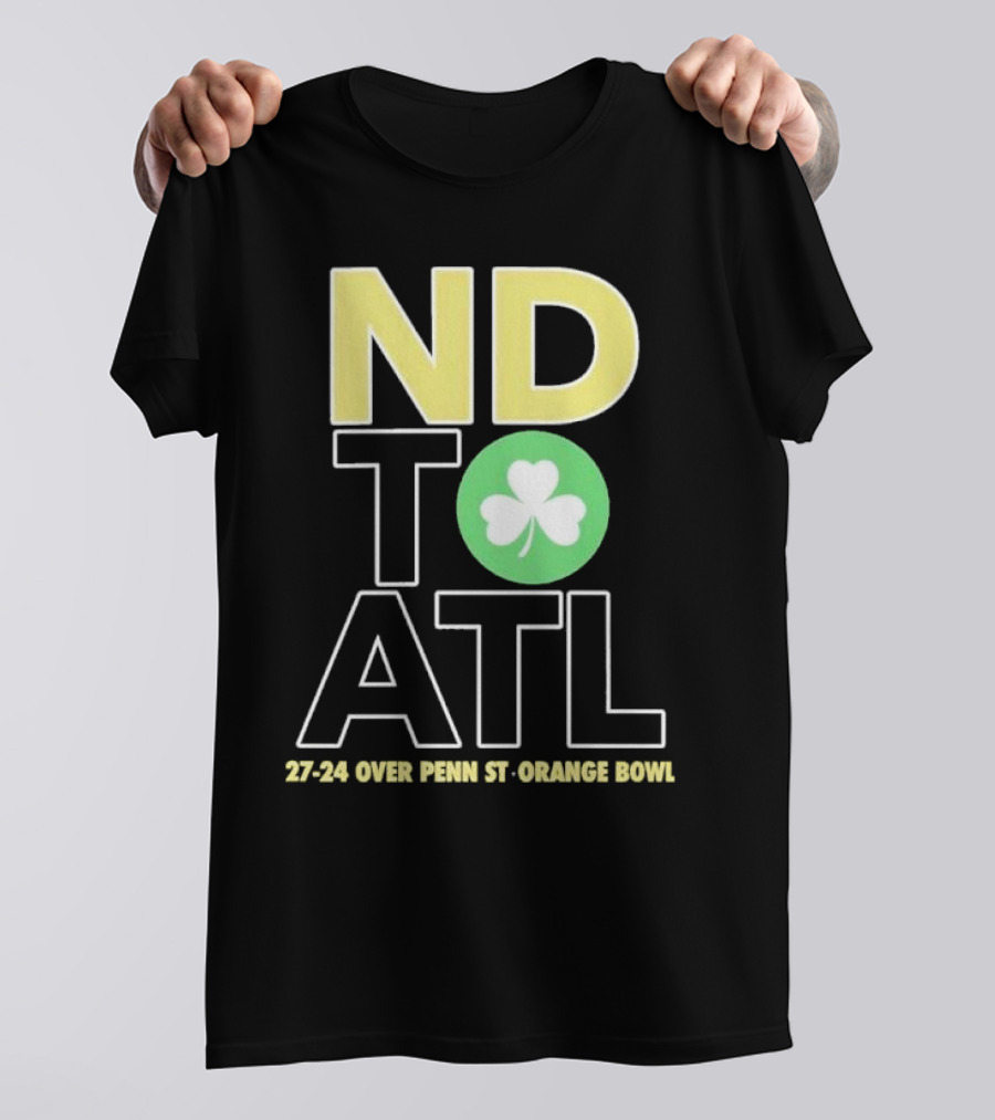 ND To ATL 27-24 Over Penn St Orange Bowl T-Shirt