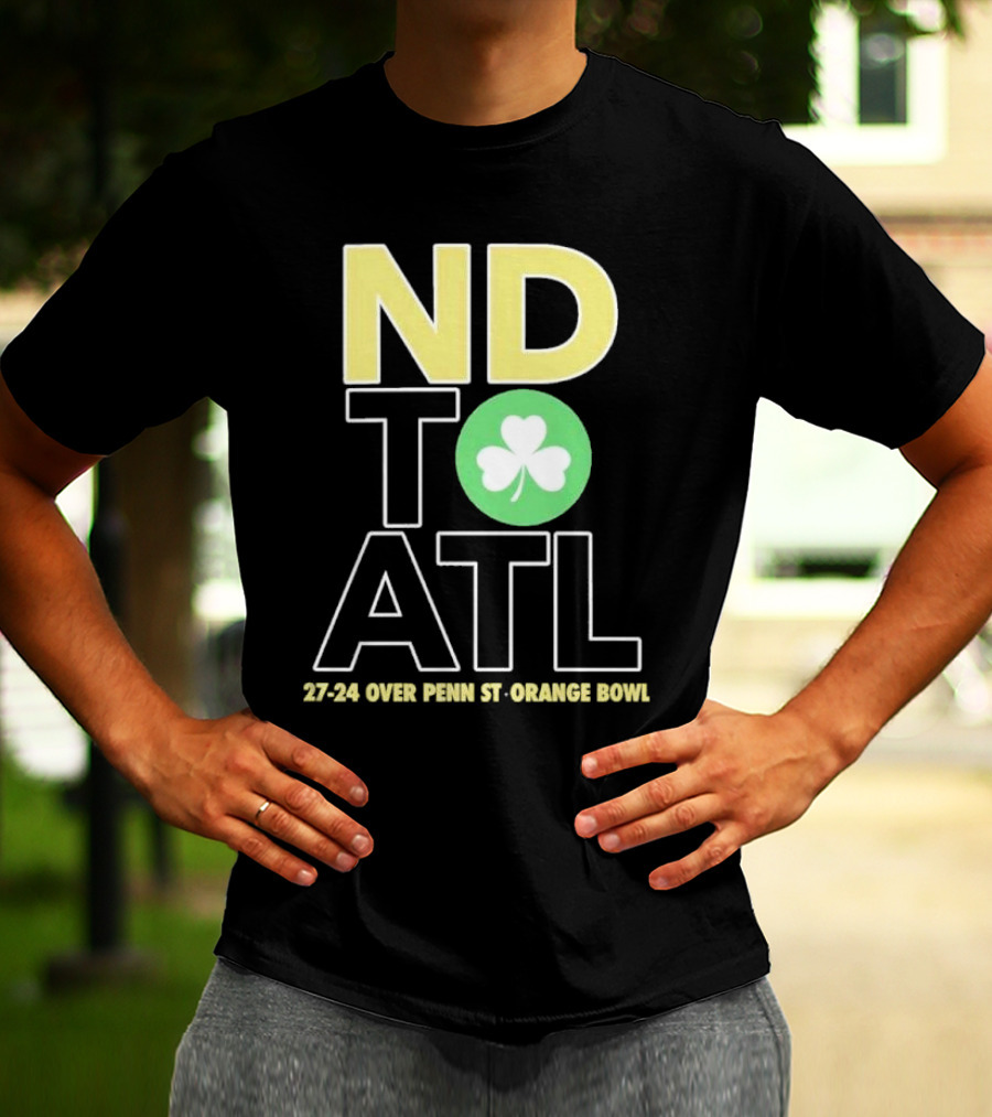 ND To ATL 27-24 Over Penn St Orange Bowl T-Shirt