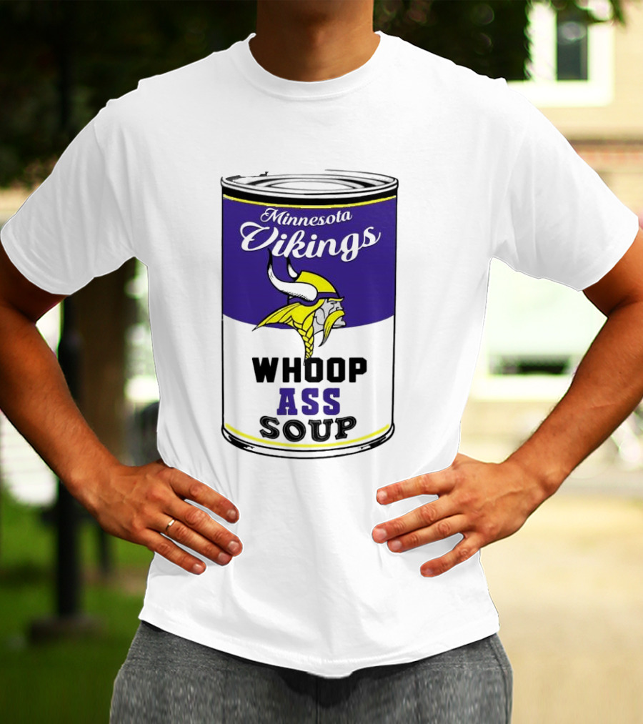 Minnesota Vikings Whoop Ass Soup Can T-Shirt