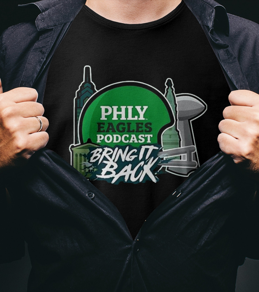 PHLY Eagles Podcast Bring It Back Philadelphia Eagles 2025 T-Shirt