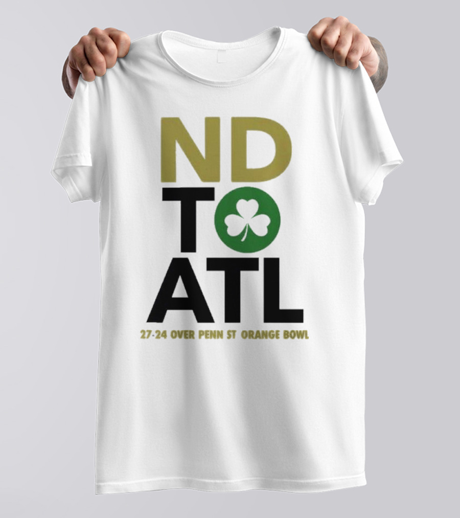 Notre Dame Football ND To ATL 27-24 Over Penn St Orange Bowl 2025 T-Shirt