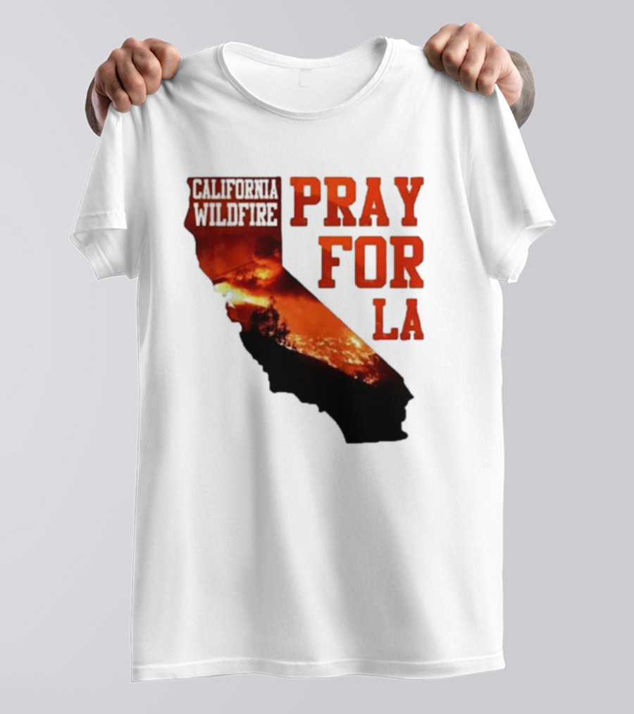 California Wildfire Pray For LA Los Angeles Wildfires Support T-Shirt