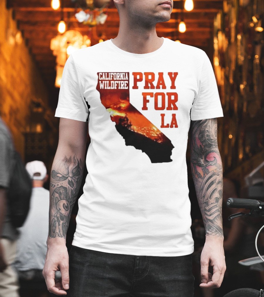 California Wildfire Pray For LA Los Angeles Wildfires Support T-Shirt