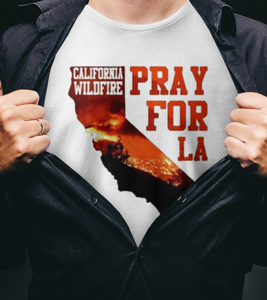 California Wildfire Pray For LA Los Angeles Wildfires Support T-Shirt