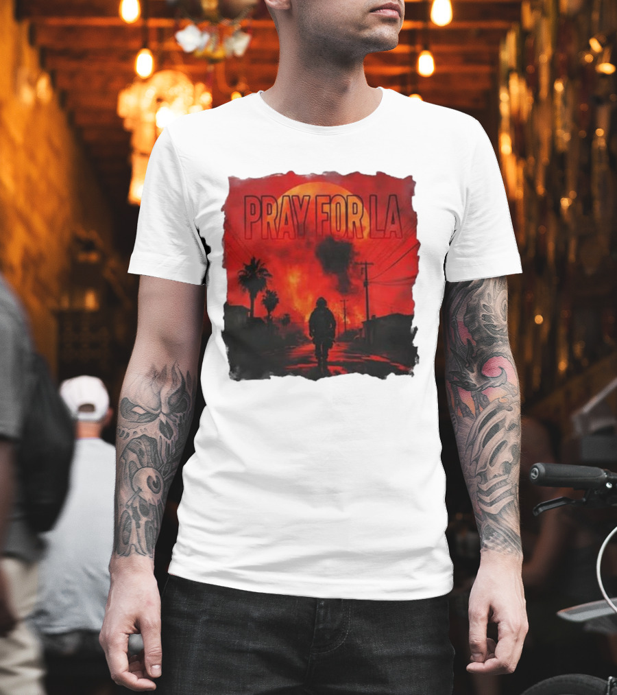 Pray For LA Pray For Los Angeles Los Angeles Wildfires Pray For California T-Shirt