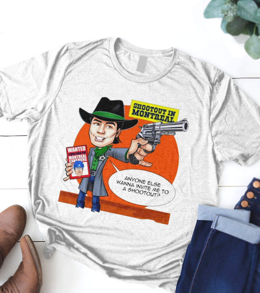 Shootout In Montreal Canadiens Anyone Else Wanna Invite Me To A Shootout T-Shirt