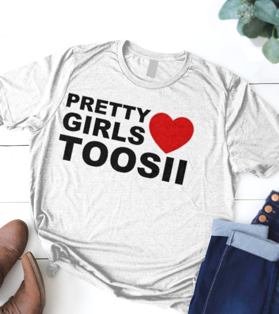 PRETTY GIRLS LOVE TOOSII TOOSII2X T-Shirt