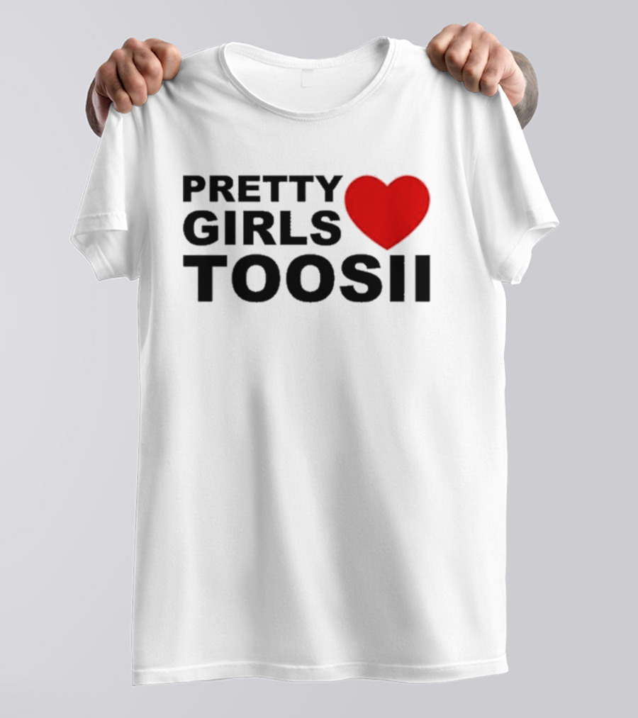 PRETTY GIRLS LOVE TOOSII TOOSII2X T-Shirt