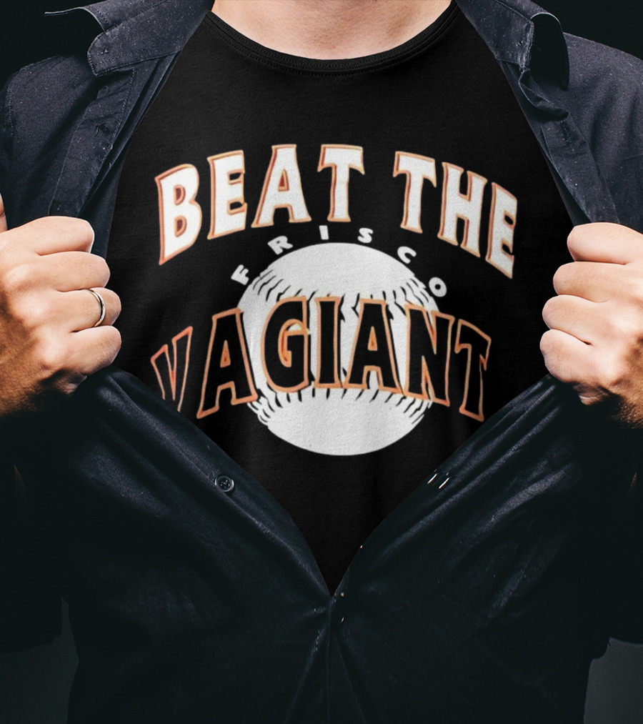 Beat The Frisco Vagiants Baseball T-Shirt