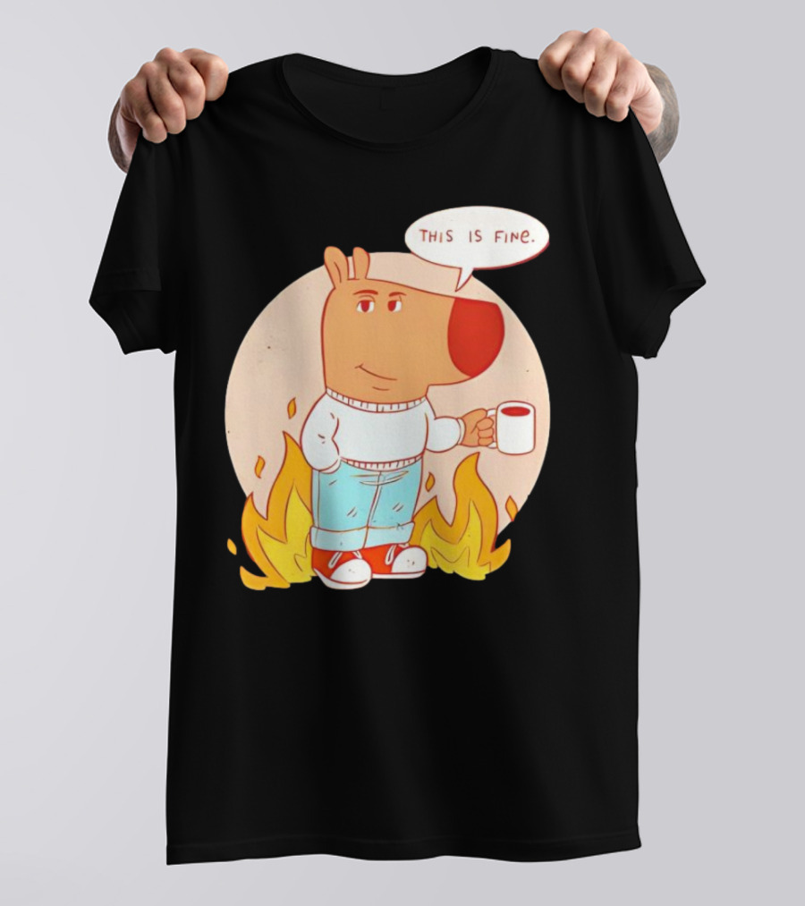 Chill Guy This Is Fine Dog Meme Coffee Fire T-Shirt